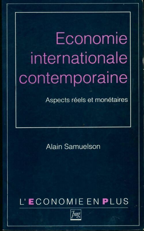 Economie internationale contemporaine. Aspects réels et monétaires - Alain Samuelson -  L'économie en plus - Livre