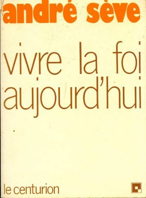 Livrenpoche : Vivre la foi aujourd'hui - André Sève - Livre
