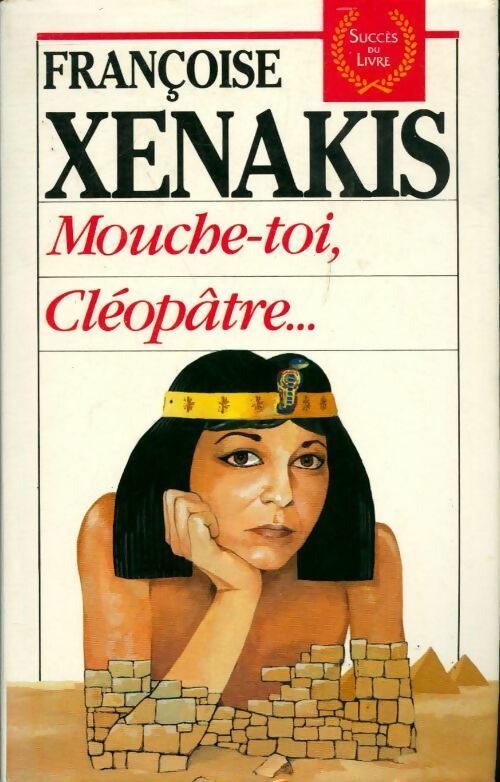 Livrenpoche : Mouche-toi, Cléopâtre... - Françoise Xenakis - Livre