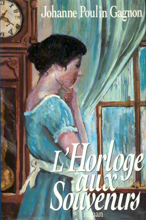 Livrenpoche : L'horloge aux souvenirs - Johanne Poulin Gagnon - Livre