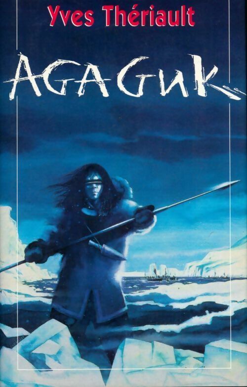 Livrenpoche : Agaguk - Yves Thériault - Livre