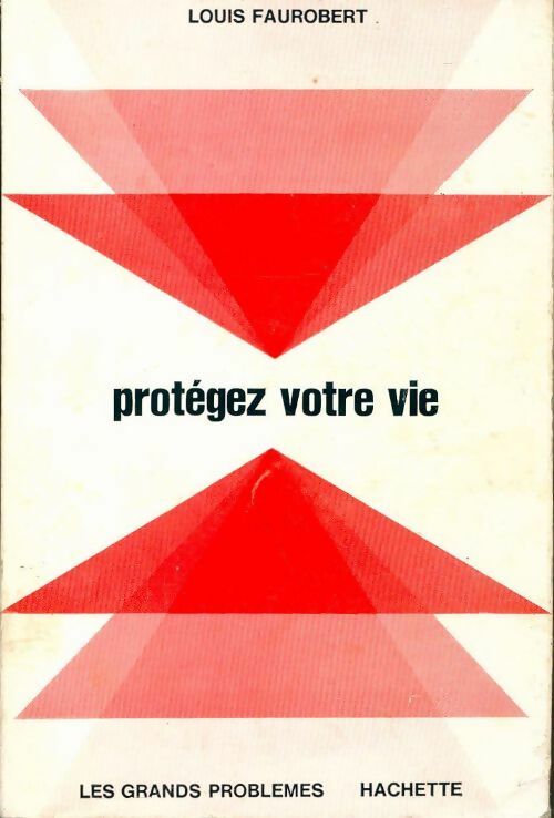 Livrenpoche : Protégez votre vie - Louis Faurobert - Livre