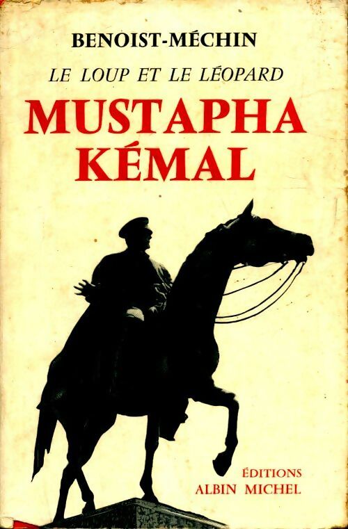 Livrenpoche : Mustapha Kémal ou la mort d'un empire  - Jacques Benoist-Méchin - Livre