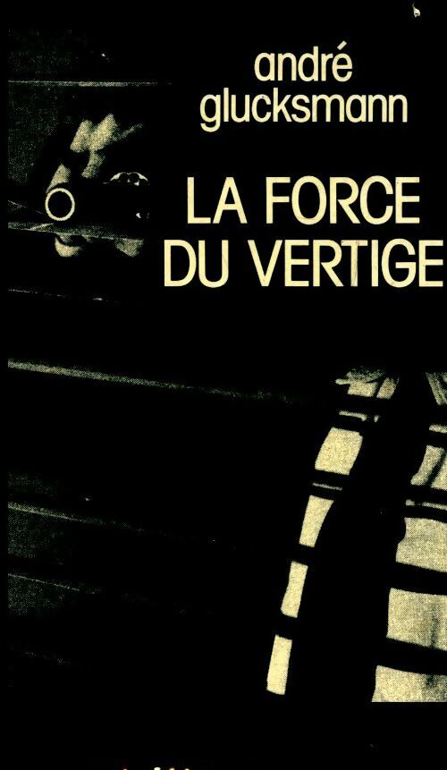Livrenpoche : La force du vertige - André Glucksmann - Livre