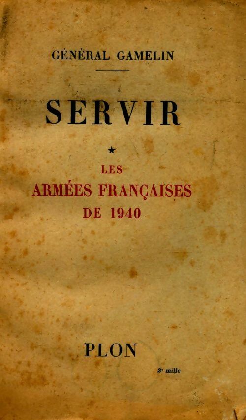 Livrenpoche : Servir Tome I : Les armées françaises de 1940 - Général Gamelin - Livre