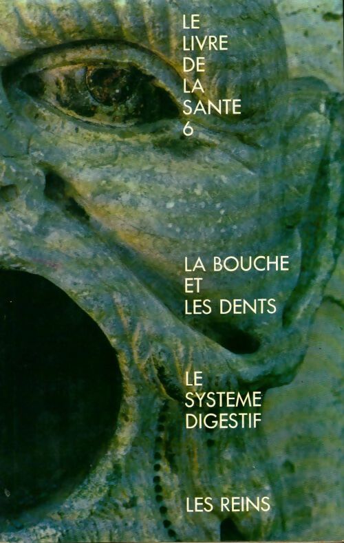 Livrenpoche : Le livre de la santé Tome VI : La bouche et les dents / Le système digestif / Les reins - Joseph Handler - Livre