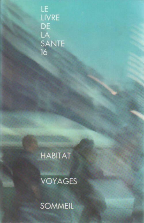 Le livre de la santé Tome XVI : Habitat / Voyages / Sommeil - Joseph Handler -  Le livre de la santé - Livre