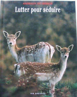 Livrenpoche : Lutter pour séduire - François Moutou - Livre