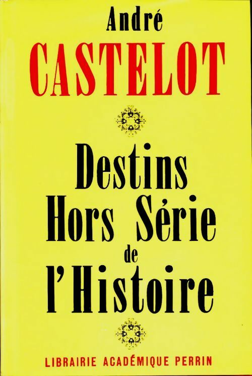 Destins hors série de l'Histoire - André Castelot -  Perrin GF - Livre