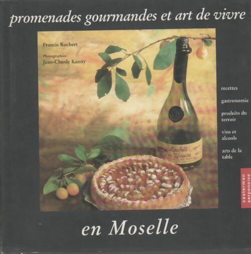 Livrenpoche : Promenades gourmandes et art de vivre en Moselle - Francis Kochert - Livre
