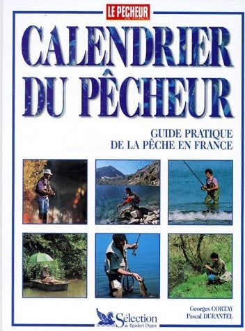Livrenpoche : Calendrier du pêcheur. Guide pratique de la pêche en France - Pascal Durantel, Georges Cortay - Livre
