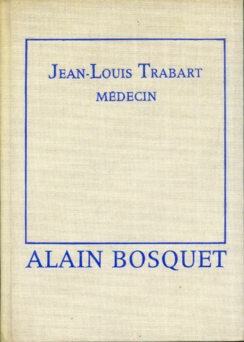 Livrenpoche : Jean-louis Trabart, Médecin - Alain Bosquet - Livre