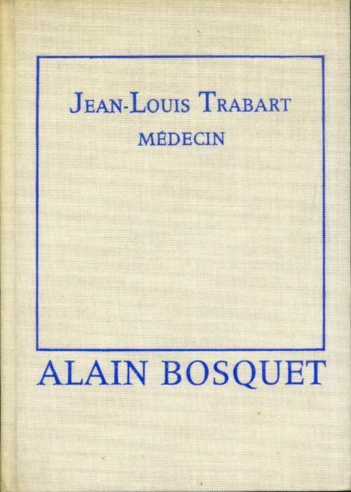 Jean-louis Trabart, Médecin - Alain Bosquet -  Le cercle du nouveau livre - Livre