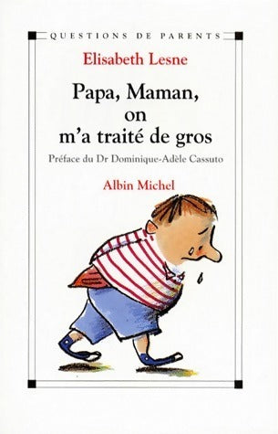 Livrenpoche : Papa, maman, on m'a traité de gros - Elisabeth Lesne - Livre