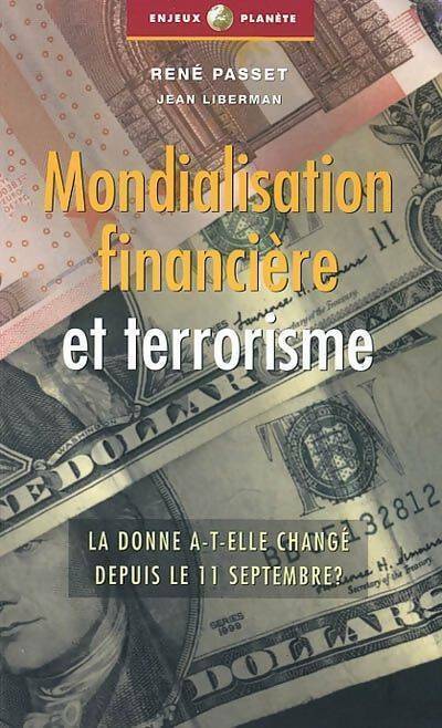 Livrenpoche : Mondialisation financière et terrorisme. La donne a-t-elle changé depuis le 11 septembre ? - René Passet, Jean Liberman - Livre
