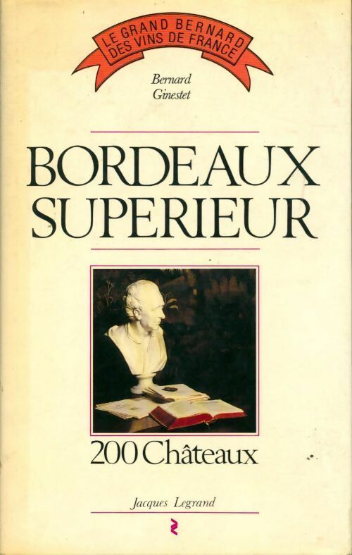 Livrenpoche : Bordeaux supérieur. 200 châteaux - Bernard Ginestet - Livre