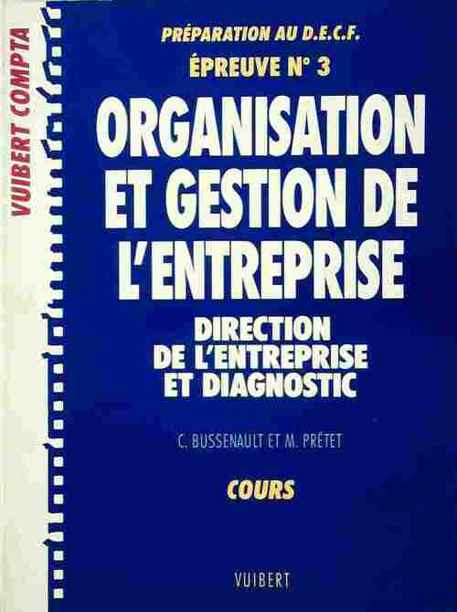 Livrenpoche : Organisation et gestion de l'entreprise. Préparation au D.E.C.F. épreuve n°3 : Direction de l'entreprise et diagnostic - C. Bussenault, M. Prêtet - Livre