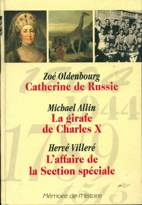 Livrenpoche : Mémoire de l'histoire : Catherine de Russie / La girafe de Charles X / L'affaire de la section spéciale - Collectif - Livre