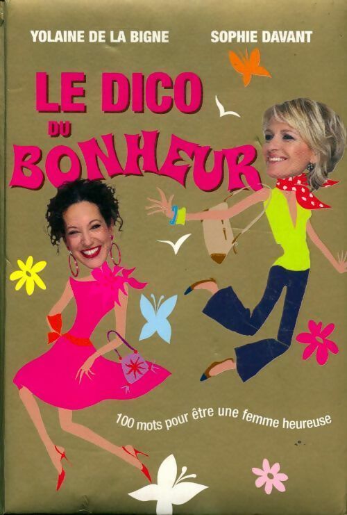 Livrenpoche : Le dico du bonheur - Yolaine De la Bigne, Sophie Davant - Livre