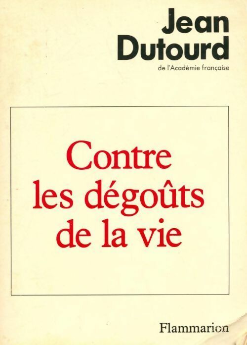 Livrenpoche : Contre les dégoûts de la vie - Jean Dutourd - Livre