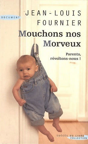 Livrenpoche : Mouchons nos morveux - Jean-Louis Fournier - Livre