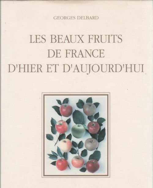 Livrenpoche : Les beaux fruits de France d'hier - G Delbard - Livre