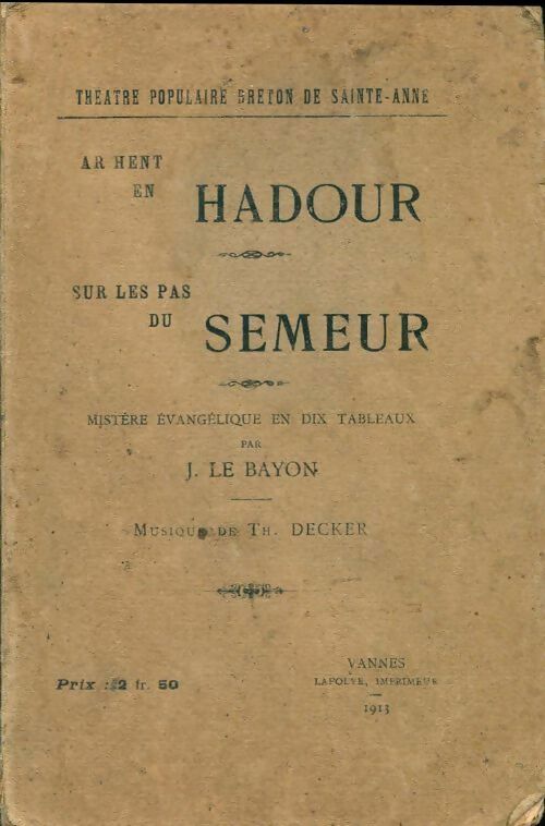 Livrenpoche : Ar hent en hadour sur les pas du semeur. Mistère évangélique en dix tableaux - J. Le Bayon - Livre