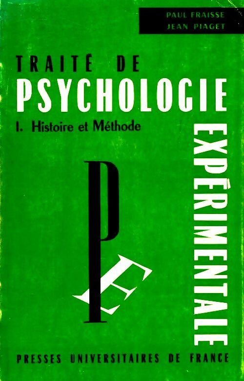 Livrenpoche : Traite de psychologie expérimentale Tome I : Histoire et méthode - Paul Fraisse, Jean Piaget - Livre