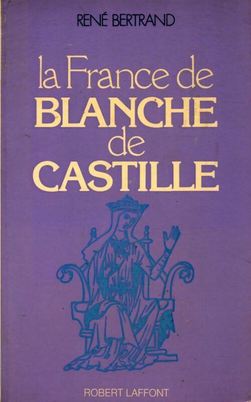 Livrenpoche : La France de Blanche de Castille - René Bertrand - Livre