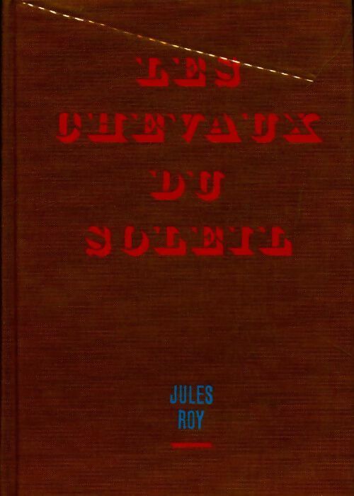 Livrenpoche : Les chevaux du soleil - Jules Roy - Livre