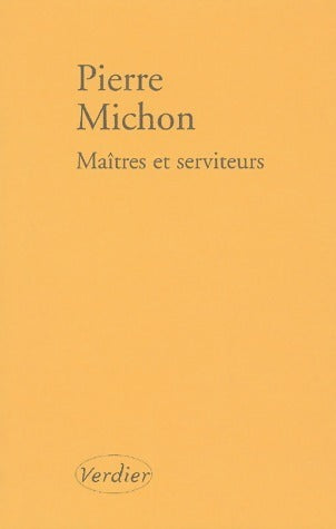 Maîtres et serviteurs - Pierre Michon - Livre