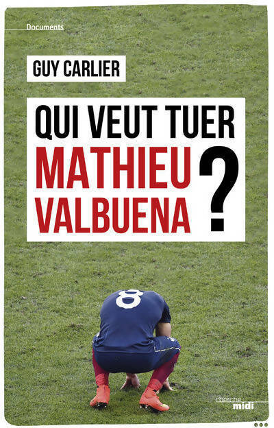 Qui veut tuer Mathieu Valbuena ? - Guy Carlier -  Cherche Midi GF - Livre