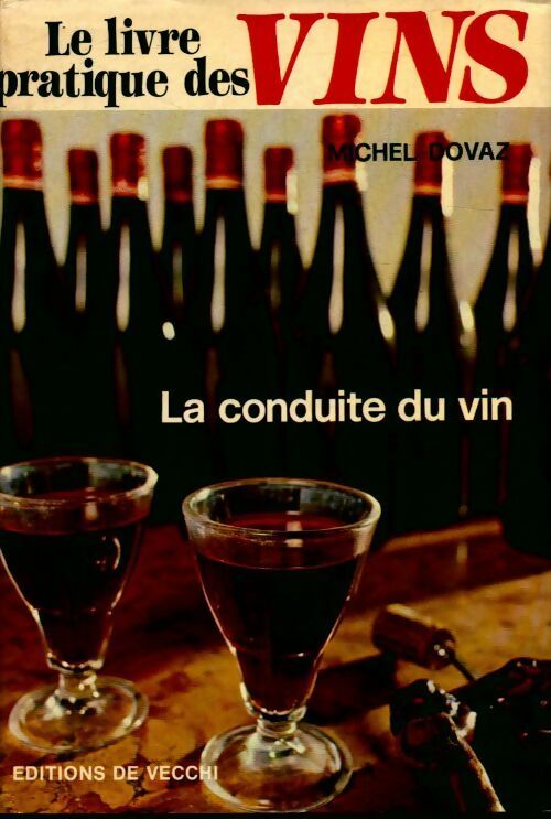 Livrenpoche : Le livre pratique des vins : la conduite des vins - Michel Dovaz - Livre