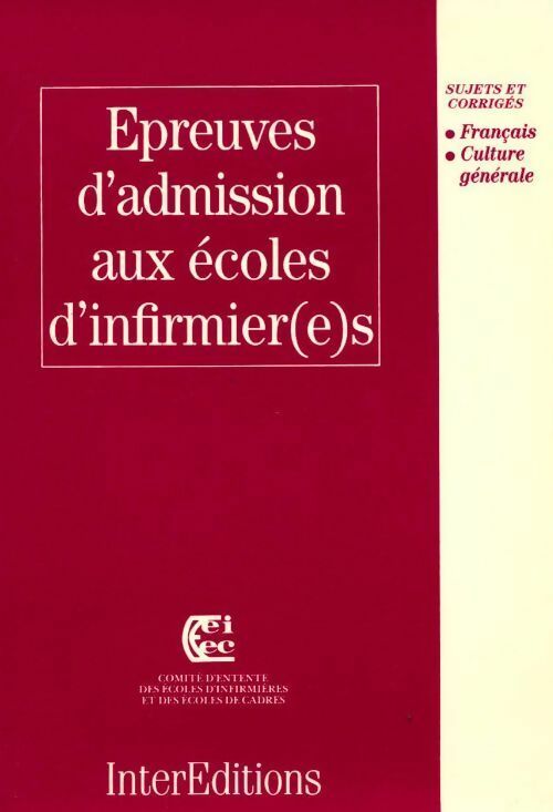 Livrenpoche : Epreuves d'admission aux écoles d'infirmier(e)s. Sujets et corrigés français et culture générale - Comité D'Entente Des Écoles D'Infirmières (... ) - Livre