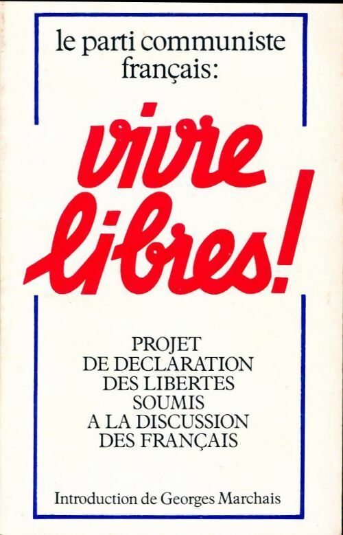 Livrenpoche : Vivre libres ! Projet de déclaration des libertés soumis à la discussion des français - Georges Marchais - Livre