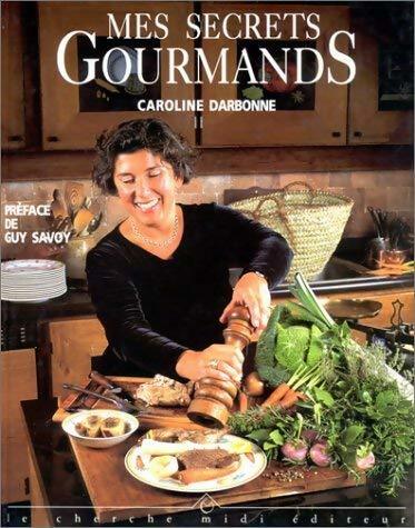 Livrenpoche : Mes secrets gourmands - Caroline Darbonne - Livre