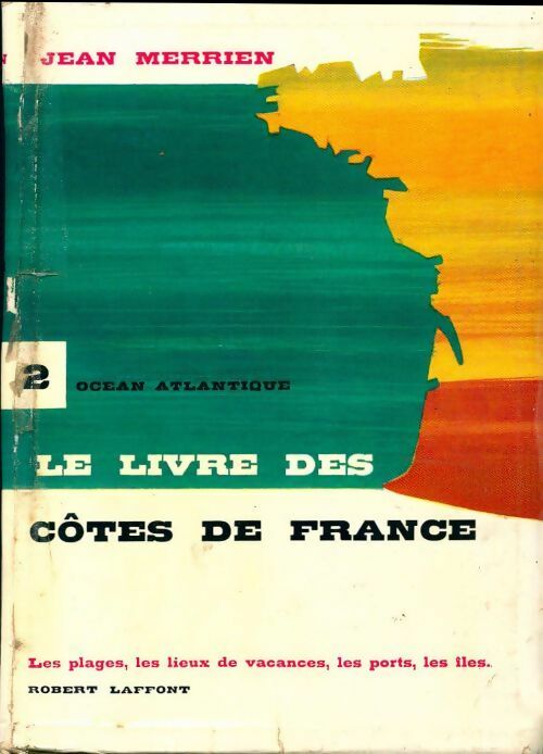 Livrenpoche : Le livre des côtes de France Tome II : Atlantique - Jean Merrien - Livre
