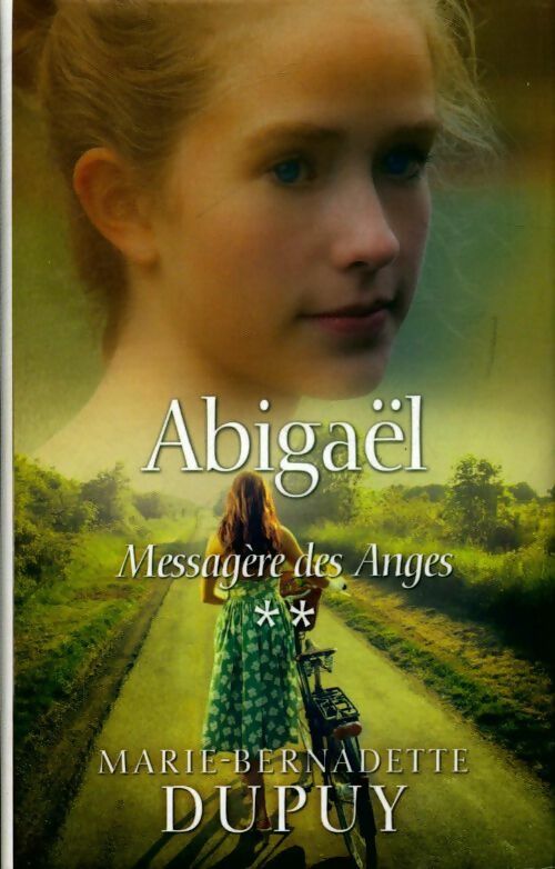 Livrenpoche : Messagère des anges Tome I : Abigaël - Marie-Bernadette Dupuy - Livre