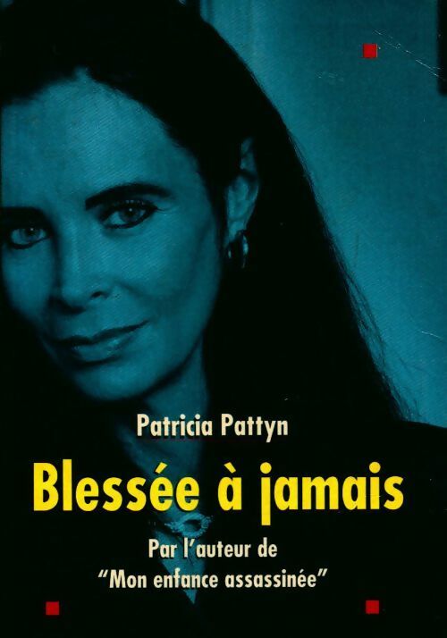 Livrenpoche : Blessée à jamais - Patricia Pattyn - Livre