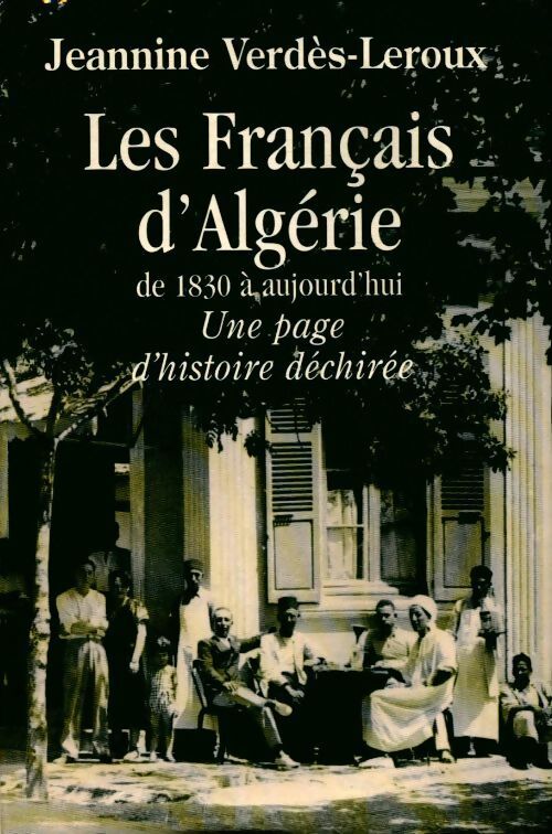 Les français d'Algérie de 1830 à aujourd'hui - Jeannine Verdes-Leroux - Livre