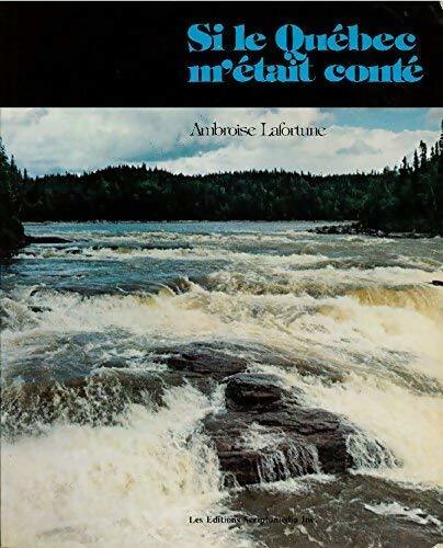 Livrenpoche : Si le Québec m'était conté - Ambroise Lafortune - Livre