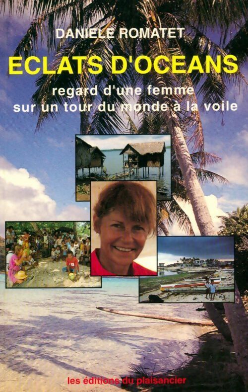 Livrenpoche : Eclats d'océans. Regards d'une femme sur un tour du monde à la voile - Danièle Romatet - Livre