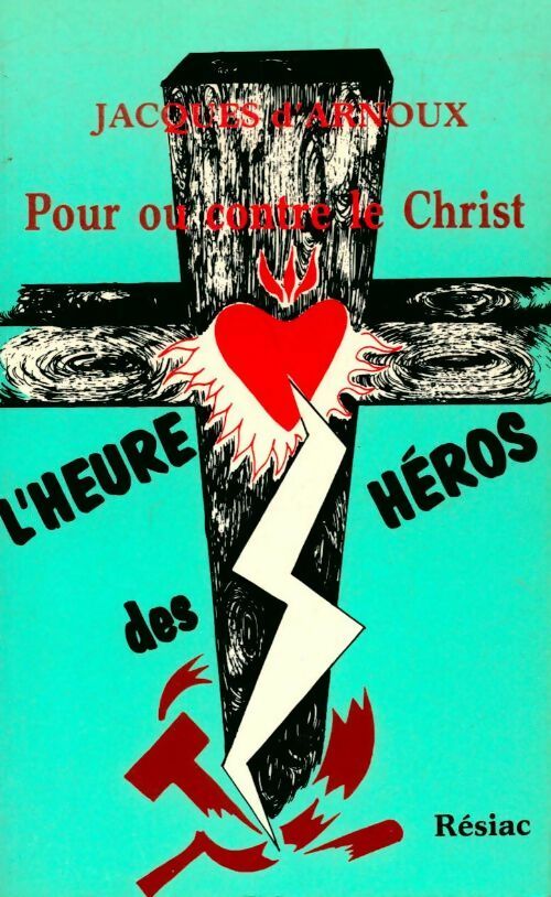 Livrenpoche : L'heure des héros. Pour ou contre le Christ - Jacques D'Arnoux - Livre