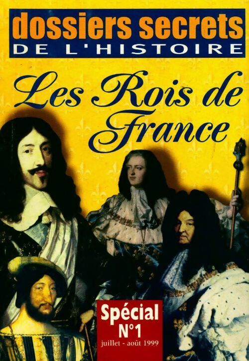 Livrenpoche : Dossiers secrets de l'histoire : Les rois de France - Collectif - Livre