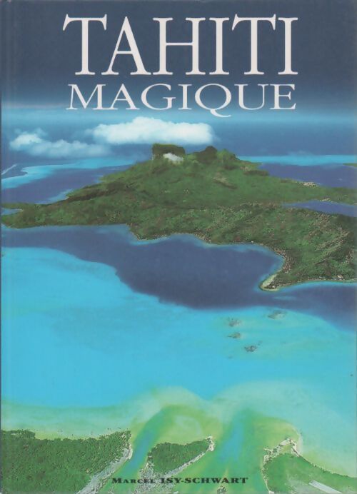 Livrenpoche : Tahiti magique - Marcel Isy-Schwart - Livre