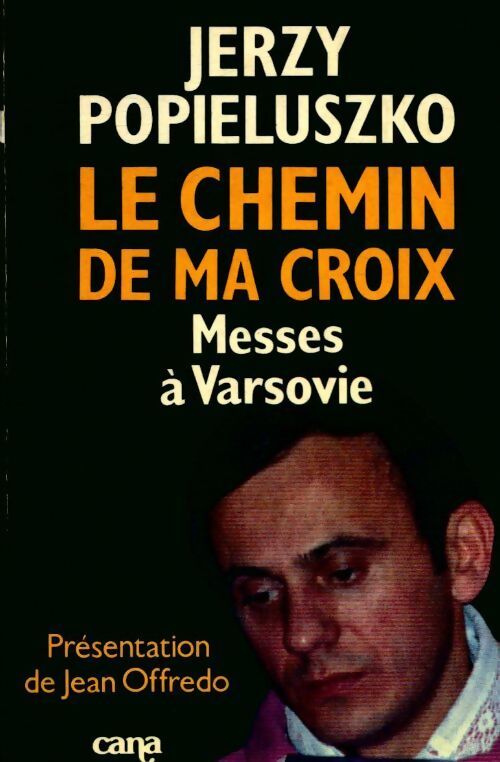 Livrenpoche : Le chemin de ma croix. Messes à Varsovie - Jerzy Popieluszko - Livre