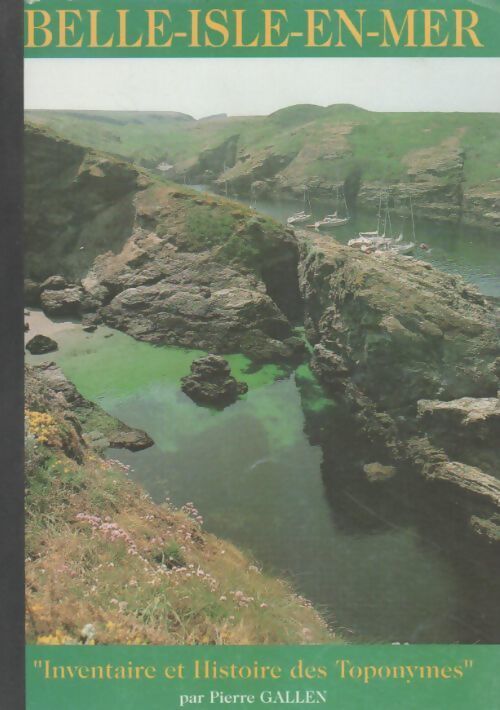 Livrenpoche : Belle-Isle-en-Mer. Inventaire et histoire des toponymes - Pierre Gallen - Livre
