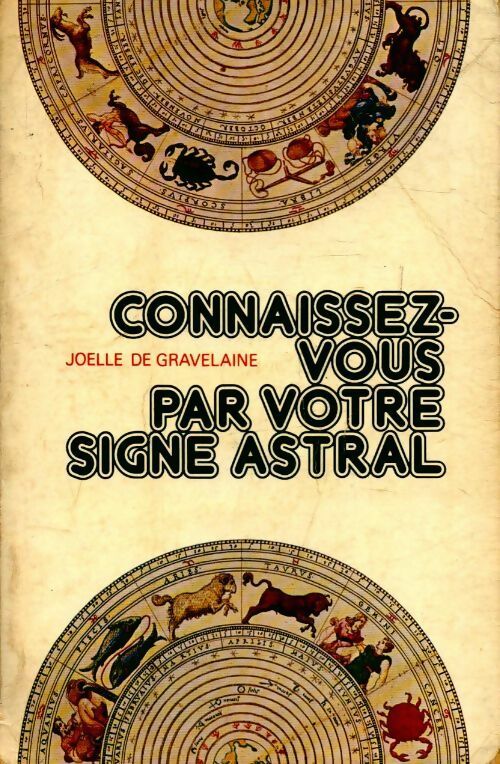 Connaissez-vous par votre signe astral - Joëlle De Gravelaine - Livre