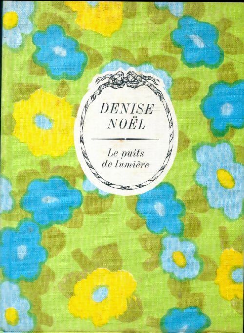 Livrenpoche : Le puits de lumière - Denise Noël - Livre