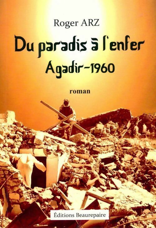 Livrenpoche : Du paradis à l'enfer Agadir-1960 - Roger Arz - Livre
